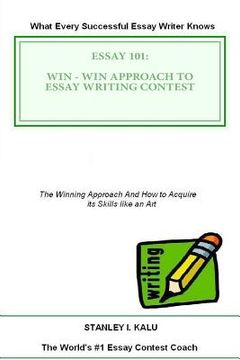 portada Essay 101: Win - Win Approach to Essay Writing Contest (en Inglés)