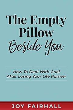 portada The Empty Pillow Beside You: How to Deal With Grief After Losing Your Life Partner 