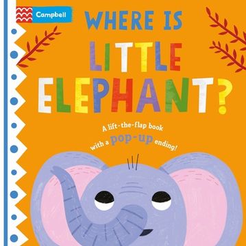 portada Where is Little Elephant? The Lift-The-Flap Book With a Pop-Up Ending! (en Inglés)