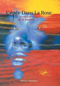 portada L'Epee Dans La Rose: La Couleur de La Passion (en Francés)