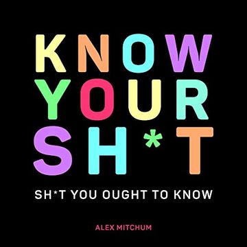 portada Know Your Sh*T: Sh*T you Should Know (en Inglés)