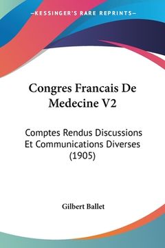 portada Congres Francais De Medecine V2: Comptes Rendus Discussions Et Communications Diverses (1905) (en Francés)