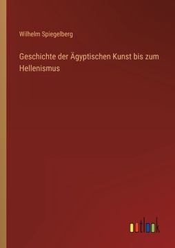 portada Geschichte der Ägyptischen Kunst bis zum Hellenismus (in German)