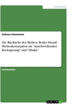 portada Die Rückkehr des Mythos. Botho Strauß¿ Mythoskonzeption im "Anschwellenden Bocksgesang" und "Ithaka" (en Alemán)
