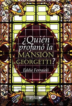 Libro ¿Quién profanó la Mansión Georgetti? De Eddie ferraioli - Buscalibre