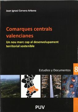 portada Comarques centrals valencianes: Un nou marc cap al desenvolupament territorial sostenible (Desarrollo Territorial.)