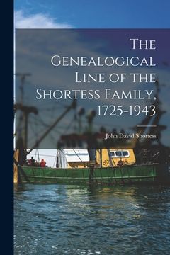 portada The Genealogical Line of the Shortess Family, 1725-1943 (en Inglés)