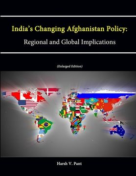 portada India's Changing Afghanistan Policy: Regional and Global Implications (Enlarged Edition) (en Inglés)