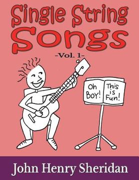 portada Single String Songs Vol. 1: A Dozen Super Simple & Fun Songs Written Especially for the Beginner Guitarist Using Single String TAB (en Inglés)