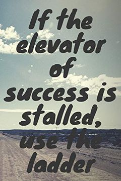 portada If the Elevator of Success is Stalled, use the Ladder (en Inglés)