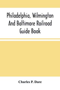 portada Philadelphia, Wilmington and Baltimore Railroad Guide Book (en Inglés)
