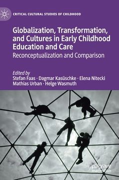portada Globalization, Transformation, and Cultures in Early Childhood Education and Care: Reconceptualization and Comparison (en Inglés)