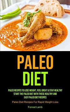 portada Paleo Diet: Paleo Recipes to Lose Weight, Feel Great & Stay Healthy - Start the Paleo Diet With These Healthy and Easy Paleo Diet Recipes (Paleo Diet Recipes for Rapid Weight Loss) (en Inglés)
