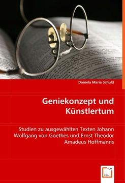 portada Geniekonzept und Künstlertum: Studien zu ausgewählten Texten Johann Wolfgang von Goethes und Ernst Theodor Amadeus Hoffmanns