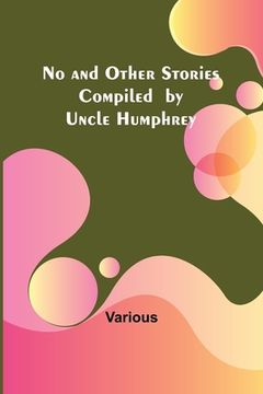 portada No and Other Stories Compiled by Uncle Humphrey 