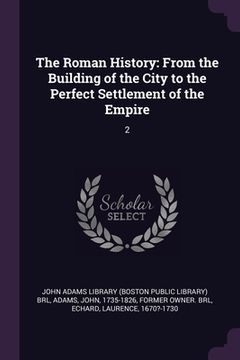portada The Roman History: From the Building of the City to the Perfect Settlement of the Empire: 2 (en Inglés)