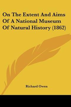 portada on the extent and aims of a national museum of natural history (1862)