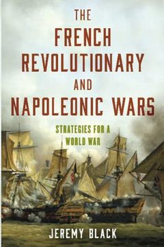 portada The French Revolutionary and Napoleonic Wars: Strategies for a World war (en Inglés)