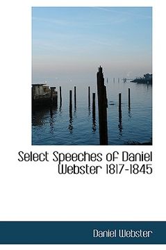 portada select speeches of daniel webster 1817-1845