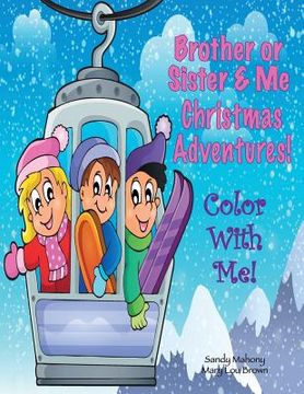 portada Color With Me! Brother or Sister & Me: Christmas Adventures! (en Inglés)