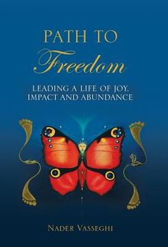 portada Path to Freedom: Leading a Life of Joy, Impact, and Abundance (en Inglés)