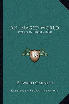 portada an imaged world an imaged world: poems in prose (1894) (en Inglés)