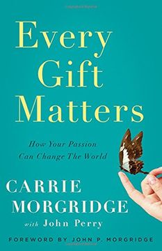 portada Every Gift Matters: How Your Passion Can Change the World