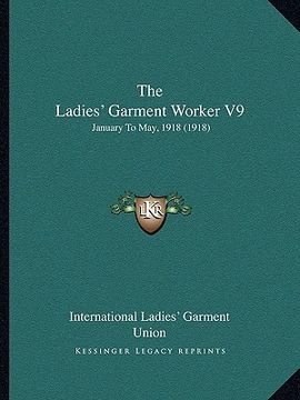 portada the ladies' garment worker v9: january to may, 1918 (1918)