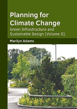 portada Planning for Climate Change: Green Infrastructure and Sustainable Design (Volume ii) (en Inglés)