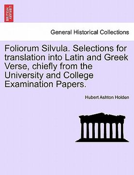 portada foliorum silvula. selections for translation into latin and greek verse, chiefly from the university and college examination papers. (en Inglés)