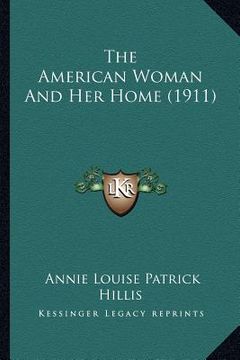 portada the american woman and her home (1911) (en Inglés)