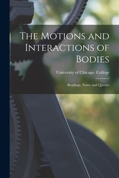 portada The Motions and Interactions of Bodies; Readings, Notes, and Queries (en Inglés)