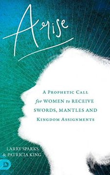portada Arise: A Prophetic Call for Women to Receive Swords, Mantles and Kingdom Assignments (en Inglés)