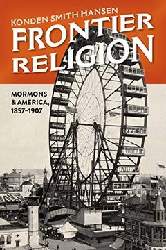 portada Frontier Religion: Mormons and America, 1857-1907 (en Inglés)