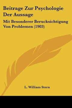 portada Beitrage Zur Psychologie Der Aussage: Mit Besonderer Berucksichtigung Von Problemen (1903) (en Alemán)