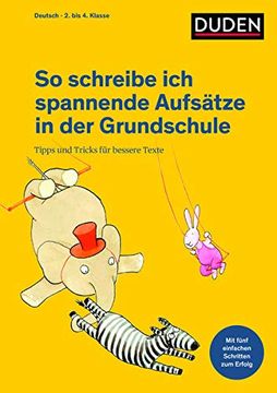 portada So Schreibe ich Spannende Aufsätze in der Grundschule: Tipps und Tricks für Bessere Texte (Duden - so Lerne ich in der Grundschule) (en Alemán)