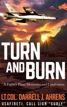 portada Turn and Burn: A Fighter Pilot's Memories and Confessions (en Inglés)