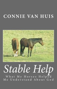 portada Stable Help: What My Horses Helped Me Understand About God (en Inglés)