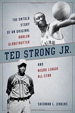 portada Ted Strong Jr.: The Untold Story of an Original Harlem Globetrotter and Negro Leagues All-Star