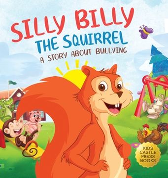 portada Silly Billy the Squirrel: A Colorful Children's Picture Book About Bullying And Managing Difficult Feelings and Emotions (Silly Billy the Squirr (en Inglés)