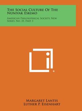 portada The Social Culture of the Nunivak Eskimo: American Philosophical Society, New Series, No. 35, Part 3 (en Inglés)