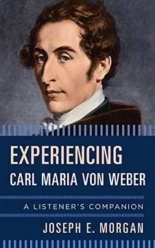 portada Experiencing Carl Maria von Weber: A Listener's Companion (en Inglés)