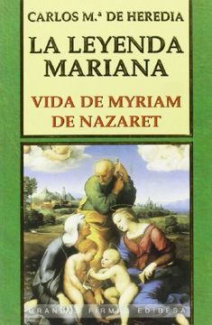 Libro La Leyenda Mariana: Vida de Myriam de Nazaret (Grandes Firmas ...