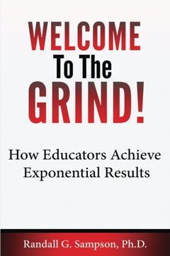portada Welcome To The Grind: How Educators Achieve Exponential Results