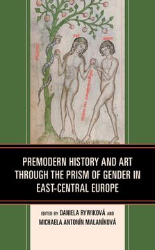portada Premodern History and Art Through the Prism of Gender in East-Central Europe (en Inglés)
