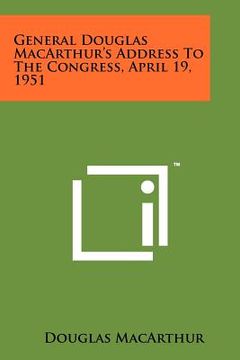 portada general douglas macarthur's address to the congress, april 19, 1951 (en Inglés)