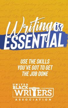 portada Writing is Essential: How to use What You've got to get the job Done (Volume) (en Inglés)
