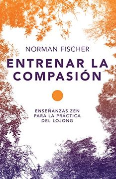 portada Entrenar la Compasión/ Train Compassion: Ensenanzas zen Para la Practica del Lojong / zen Teachings on the Practice of Lojong