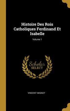 portada Histoire des Rois Catholiques Ferdinand et Isabelle; Volume 1 