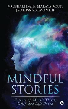 portada Mindful Stories: Essence of Mind's Thirst, Grief and Life-lihood (in English)
